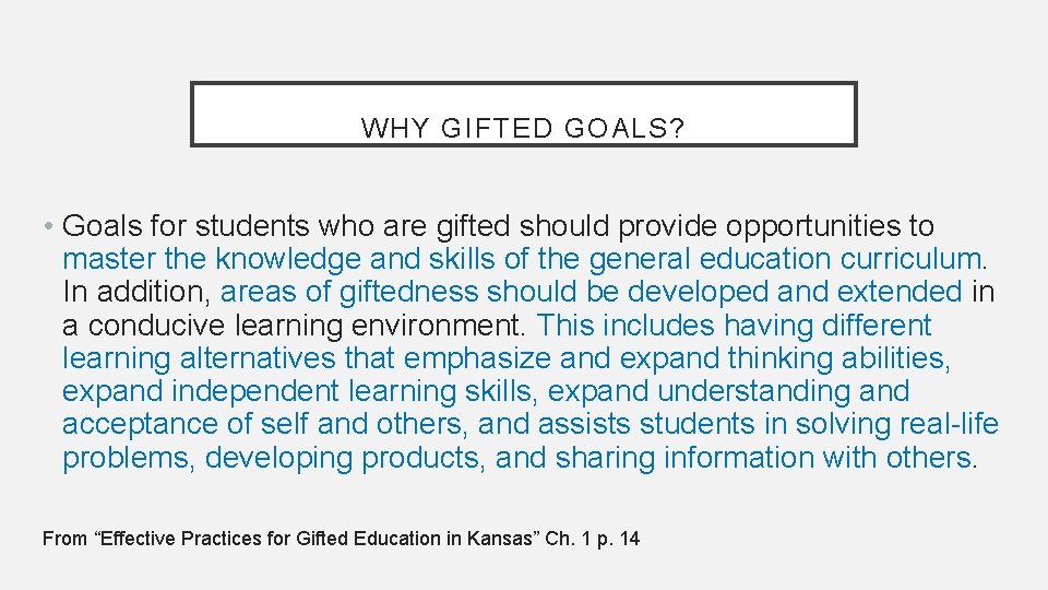 WHY GIFTED GOALS? • Goals for students who are gifted should provide opportunities to