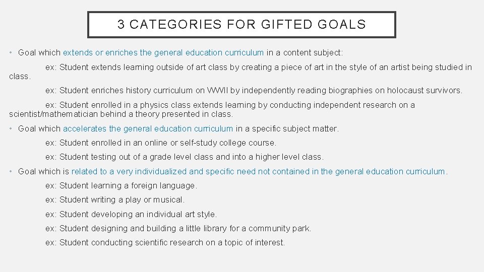 3 CATEGORIES FOR GIFTED GOALS • Goal which extends or enriches the general education