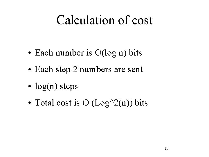 Calculation of cost • Each number is O(log n) bits • Each step 2