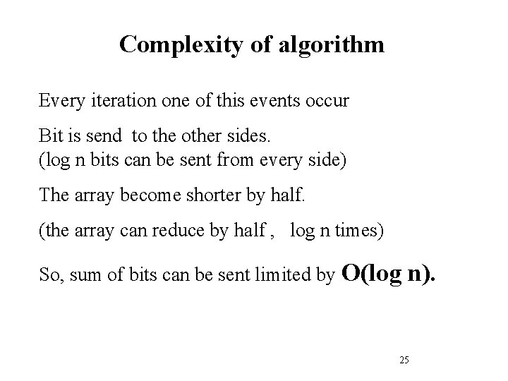 Complexity of algorithm Every iteration one of this events occur Bit is send to