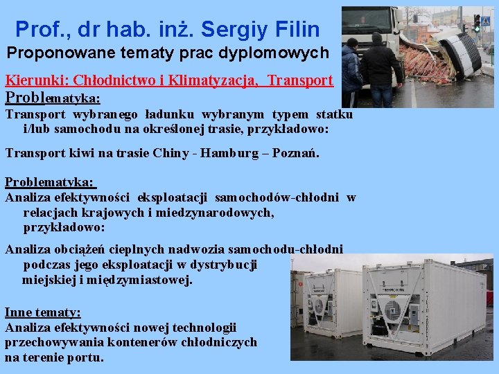 Prof. , dr hab. inż. Sergiy Filin Proponowane tematy prac dyplomowych Kierunki: Chłodnictwo i