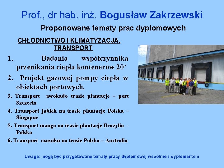 Prof. , dr hab. inż. Bogusław Zakrzewski Proponowane tematy prac dyplomowych CHŁODNICTWO I KLIMATYZACJA,