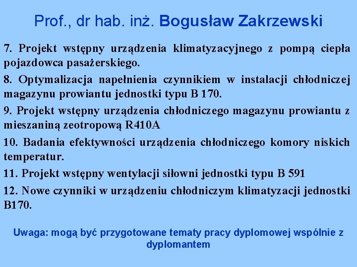 Prof. , dr hab. inż. Bogusław Zakrzewski 7. Projekt wstępny urządzenia klimatyzacyjnego z pompą