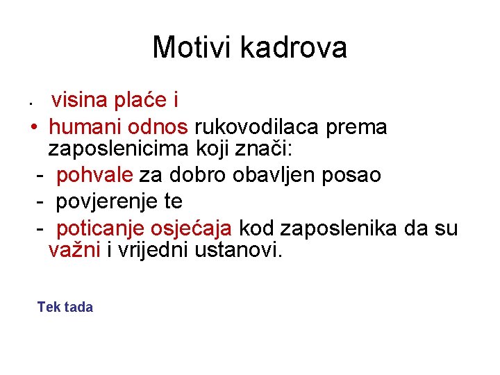 Motivi kadrova visina plaće i • humani odnos rukovodilaca prema zaposlenicima koji znači: - Motivi kadrova visina plaće i • humani odnos rukovodilaca prema zaposlenicima koji znači: -
