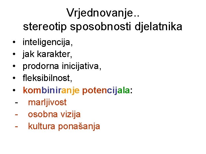 Vrjednovanje. . stereotip sposobnosti djelatnika • • • - inteligencija, jak karakter, prodorna inicijativa, Vrjednovanje. . stereotip sposobnosti djelatnika • • • - inteligencija, jak karakter, prodorna inicijativa,
