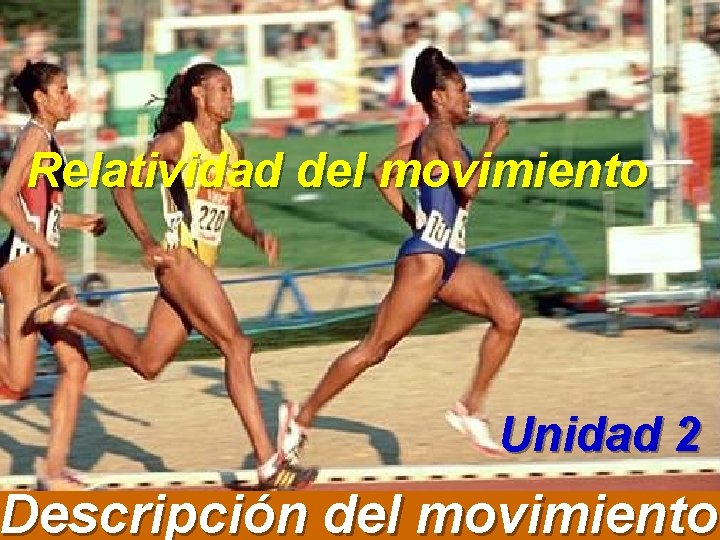 Relatividad del movimiento Unidad 2 Descripción del movimiento 