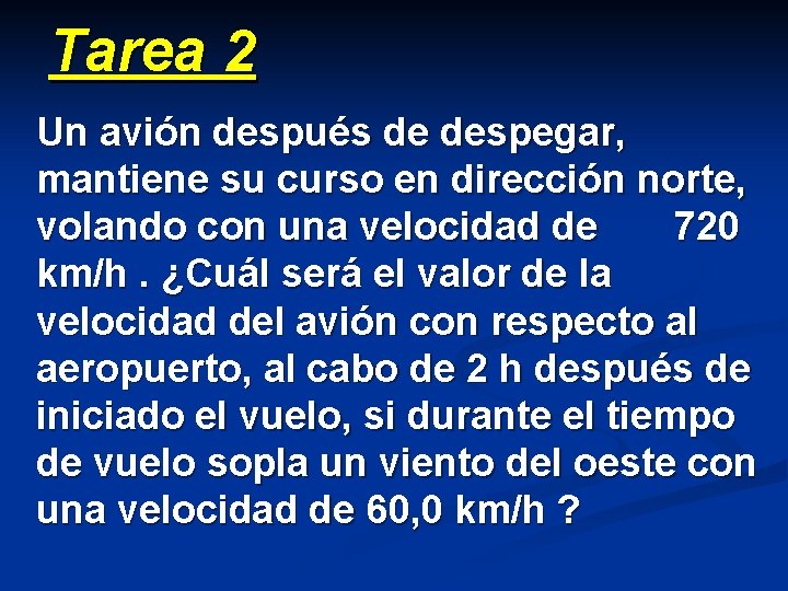 Tarea 2 Un avión después de despegar, mantiene su curso en dirección norte, volando