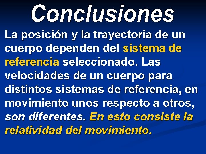 La posición y la trayectoria de un cuerpo dependen del sistema de referencia seleccionado.