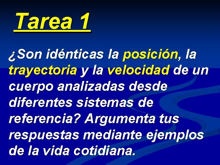 Tarea 1 ¿Son idénticas la posición, la trayectoria y la velocidad de un cuerpo