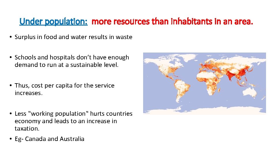 Under population: more resources than inhabitants in an area. • Surplus in food and