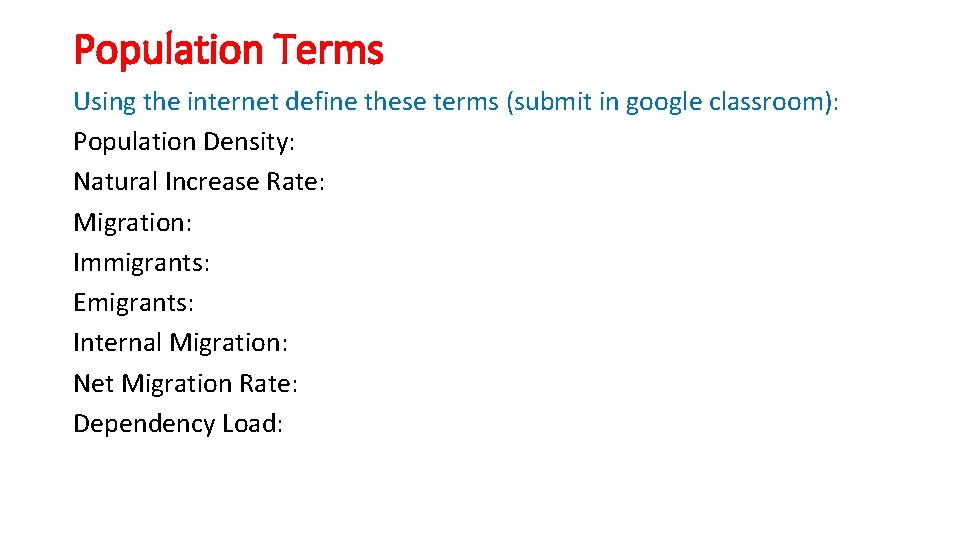 Population Terms Using the internet define these terms (submit in google classroom): Population Density: