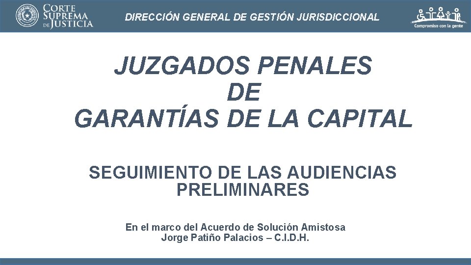 DIRECCIÓN GENERAL DE GESTIÓN JURISDICCIONAL JUZGADOS PENALES DE GARANTÍAS DE LA CAPITAL SEGUIMIENTO DE