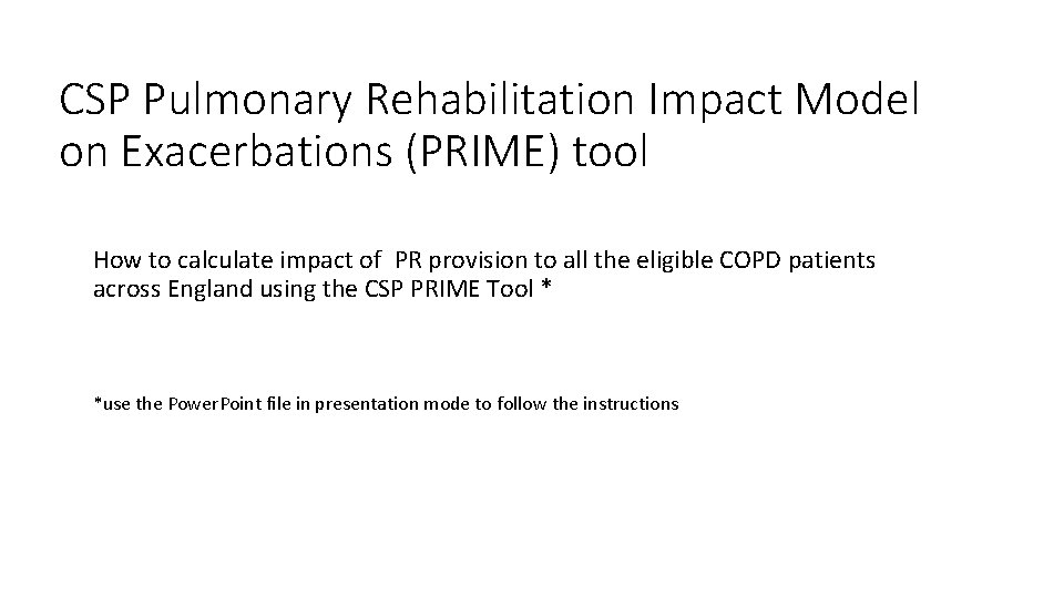 CSP Pulmonary Rehabilitation Impact Model on Exacerbations (PRIME) tool How to calculate impact of