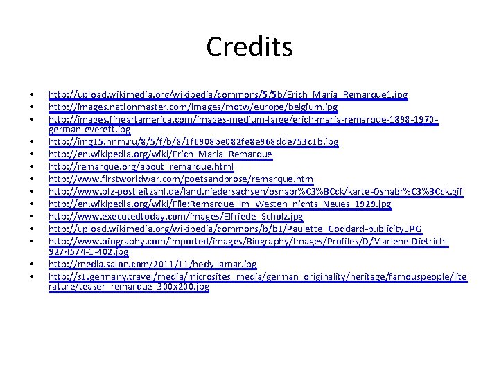 Credits • • • • http: //upload. wikimedia. org/wikipedia/commons/5/5 b/Erich_Maria_Remarque 1. jpg http: //images.