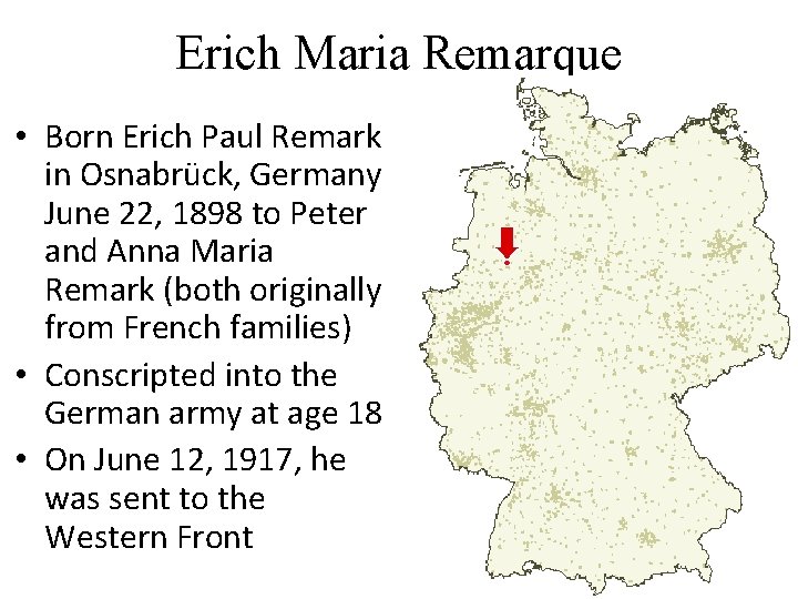 Erich Maria Remarque • Born Erich Paul Remark in Osnabrück, Germany June 22, 1898