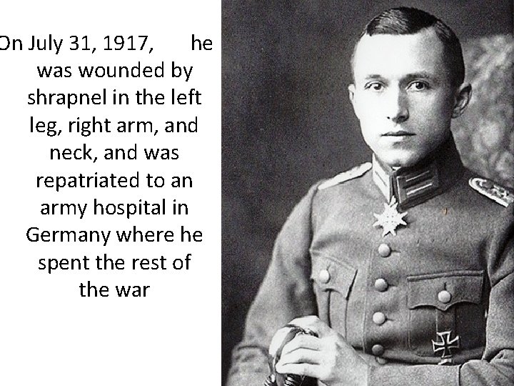 On July 31, 1917, he was wounded by shrapnel in the left leg, right