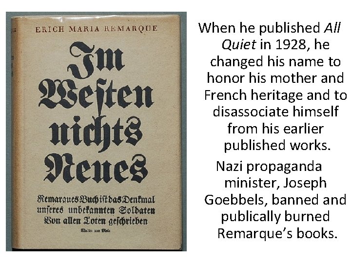 When he published All Quiet in 1928, he changed his name to honor his