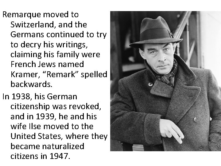 Remarque moved to Switzerland, and the Germans continued to try to decry his writings,