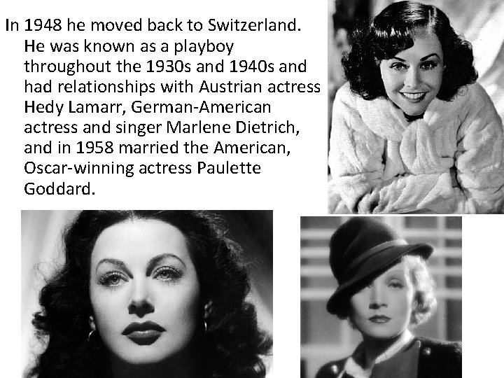 In 1948 he moved back to Switzerland. He was known as a playboy throughout