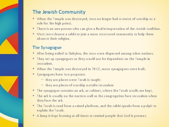 The Jewish Community • When the Temple was destroyed, Jews no longer had a