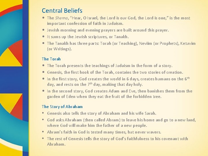 Central Beliefs • The Shema, “Hear, O Israel, the Lord is our God, the