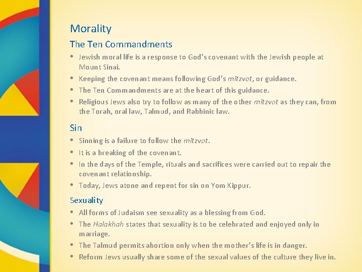 Morality The Ten Commandments • Jewish moral life is a response to God’s covenant