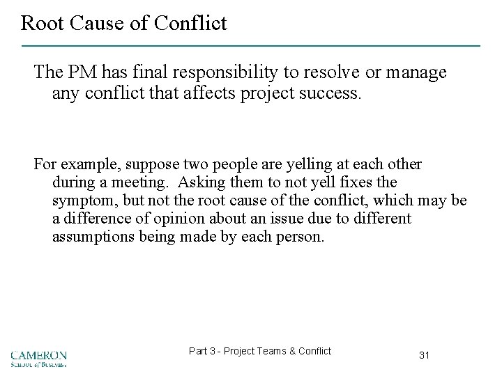 Root Cause of Conflict The PM has final responsibility to resolve or manage any