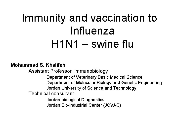 Immunity and vaccination to Influenza H 1 N 1 – swine flu Mohammad S.