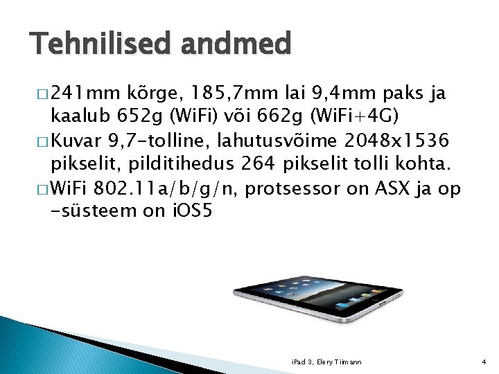 Tehnilised andmed � 241 mm kõrge, 185, 7 mm lai 9, 4 mm paks