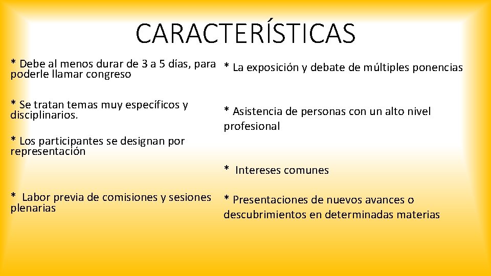 CARACTERÍSTICAS * Debe al menos durar de 3 a 5 días, para * La