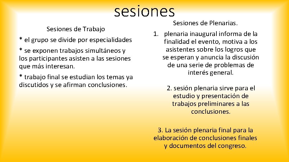 sesiones Sesiones de Trabajo * el grupo se divide por especialidades * se exponen