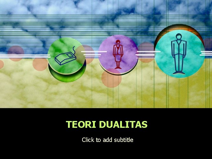 TEORI DUALITAS Click to add subtitle 