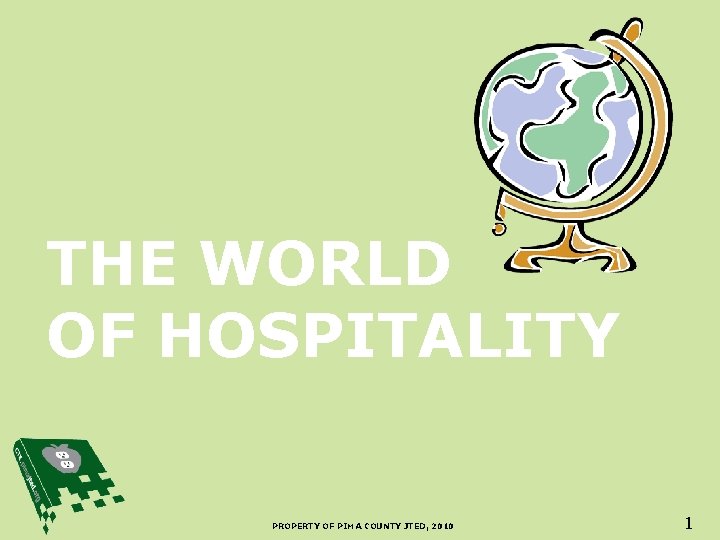 THE WORLD OF HOSPITALITY PROPERTY OF PIMA COUNTY JTED, 2010 1 