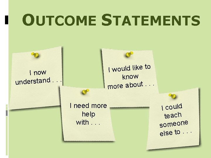 OUTCOME STATEMENTS I would like to know. . . t u o b a