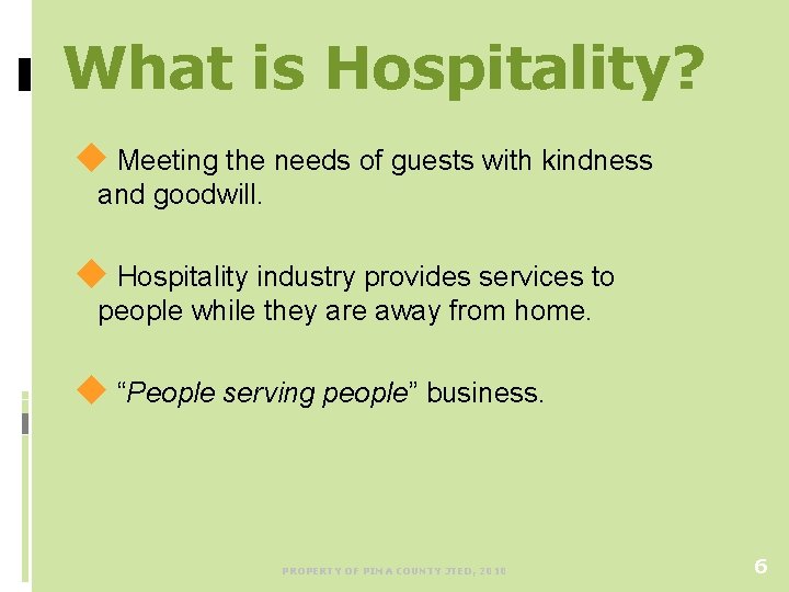 What is Hospitality? u Meeting the needs of guests with kindness and goodwill. u