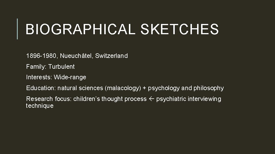 BIOGRAPHICAL SKETCHES 1896 -1980, Nueuchâtel, Switzerland Family: Turbulent Interests: Wide-range Education: natural sciences (malacology)