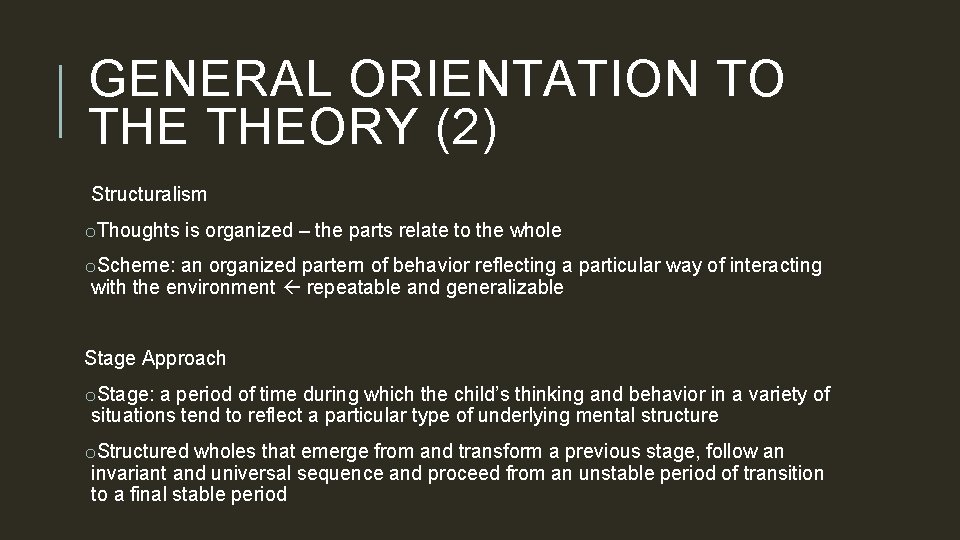 GENERAL ORIENTATION TO THEORY (2) Structuralism o. Thoughts is organized – the parts relate