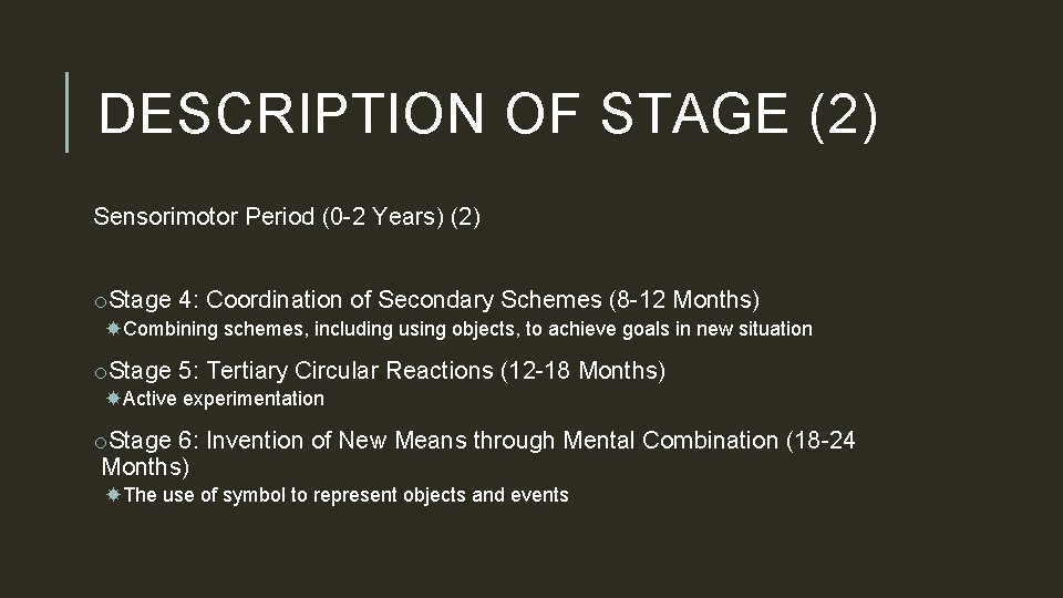 DESCRIPTION OF STAGE (2) Sensorimotor Period (0 -2 Years) (2) o. Stage 4: Coordination