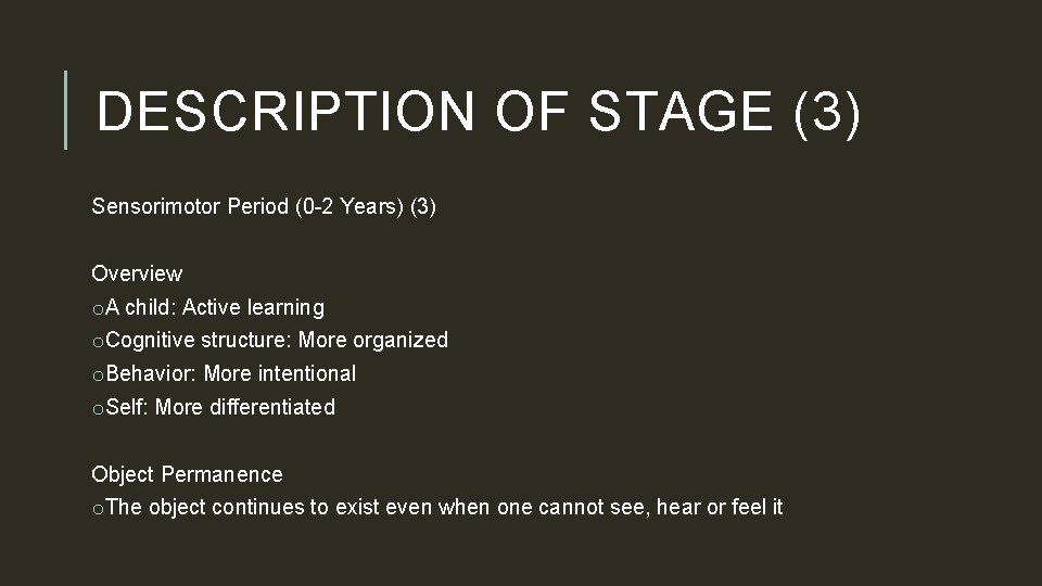 DESCRIPTION OF STAGE (3) Sensorimotor Period (0 -2 Years) (3) Overview o. A child: