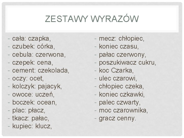 ZESTAWY WYRAZÓW - cała: czapka, czubek: córka, cebula: czerwona, czepek: cena, cement: czekolada, oczy: