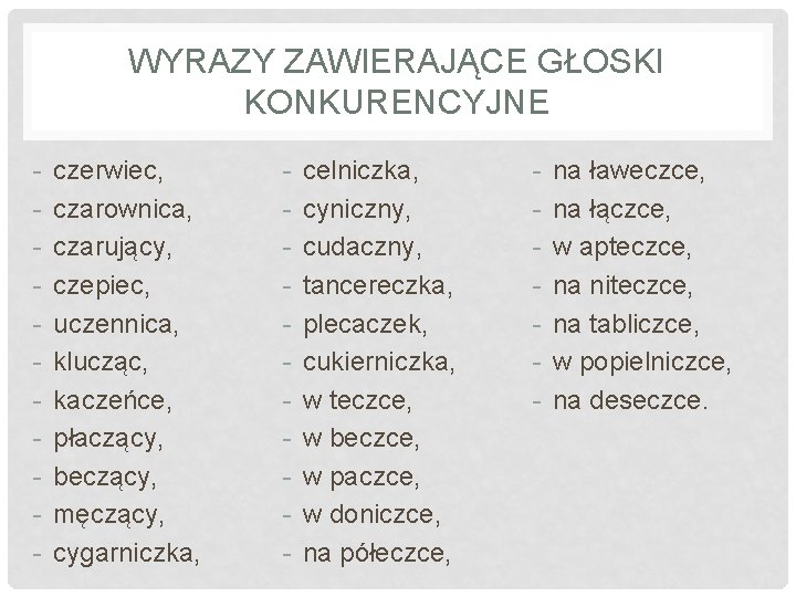 WYRAZY ZAWIERAJĄCE GŁOSKI KONKURENCYJNE - czerwiec, czarownica, czarujący, czepiec, uczennica, klucząc, kaczeńce, płaczący, beczący, WYRAZY ZAWIERAJĄCE GŁOSKI KONKURENCYJNE - czerwiec, czarownica, czarujący, czepiec, uczennica, klucząc, kaczeńce, płaczący, beczący,