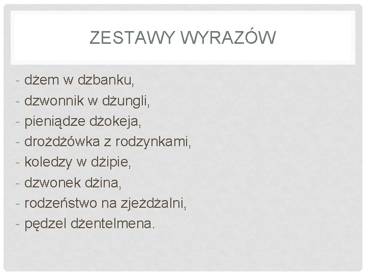 ZESTAWY WYRAZÓW - dżem w dzbanku, - dzwonnik w dżungli, - pieniądze dżokeja, -