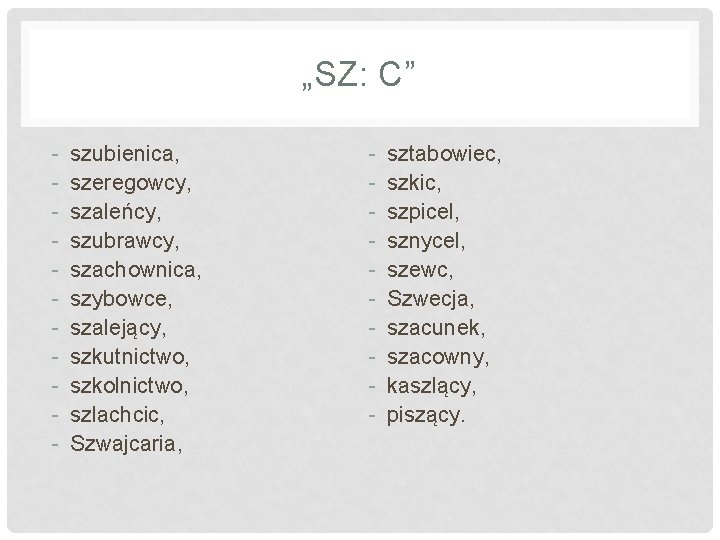 „SZ: C” - szubienica, szeregowcy, szaleńcy, szubrawcy, szachownica, szybowce, szalejący, szkutnictwo, szkolnictwo, szlachcic, Szwajcaria,