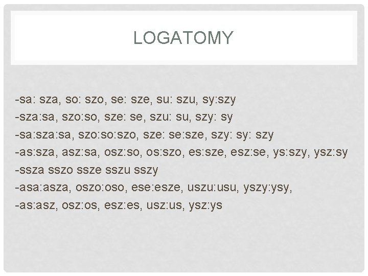 LOGATOMY -sa: sza, so: szo, se: sze, su: szu, sy: szy -sza: sa, szo: LOGATOMY -sa: sza, so: szo, se: sze, su: szu, sy: szy -sza: sa, szo: