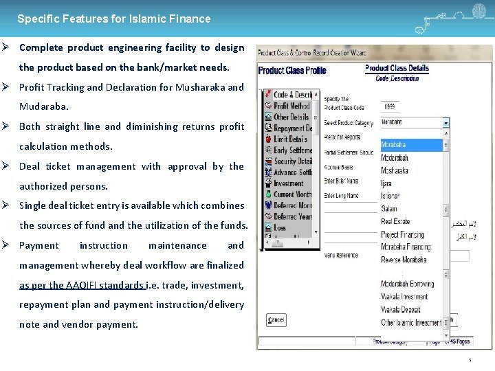 Specific Features for Islamic Finance Complete product engineering facility to design the product based