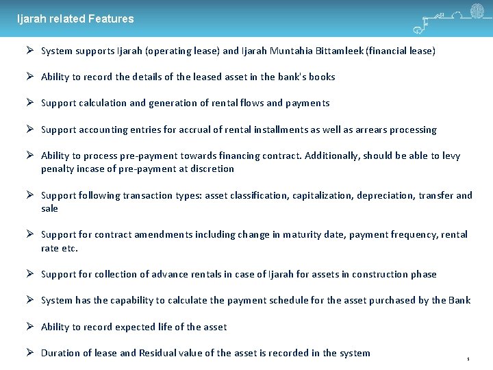 Ijarah related Features System supports Ijarah (operating lease) and Ijarah Muntahia Bittamleek (financial lease)