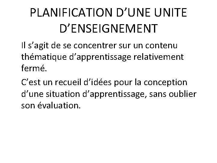 PLANIFICATION D’UNE UNITE D’ENSEIGNEMENT Il s’agit de se concentrer sur un contenu thématique d’apprentissage