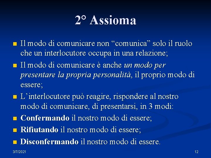 2° Assioma n n n Il modo di comunicare non “comunica” solo il ruolo