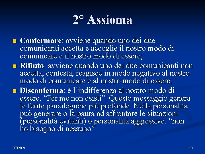 2° Assioma n n n Confermare: avviene quando uno dei due comunicanti accetta e