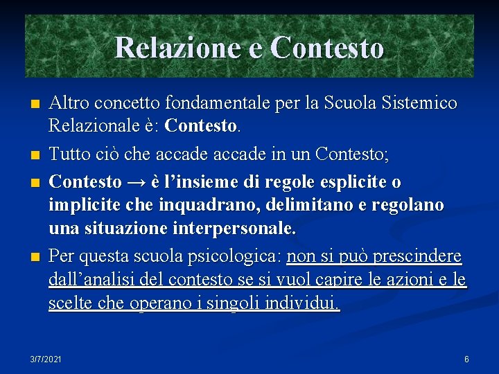 Relazione e Contesto n n Altro concetto fondamentale per la Scuola Sistemico Relazionale è: